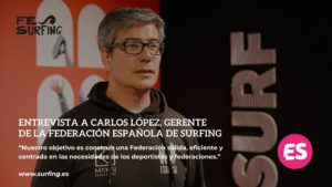 Entrevista a Carlos López, gerente de la Federación Española de Surfing